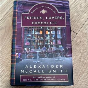 Friends, Lovers, Chocolate- Alexander Smith Hardcover The Sunday Philosophy Club